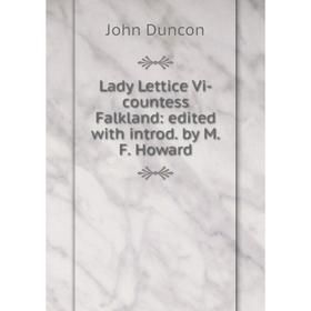 

Книга Lady Lettice Vi-countess Falkland: edited with introd by MF Howard