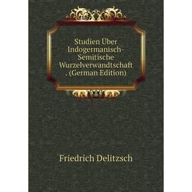 

Книга Studien Über Indogermanisch-Semitische Wurzelverwandtschaft. (German Edition)