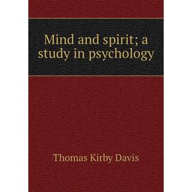 

Книга Mind and spirit; a study in psychology