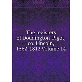 

Книга The registers of Doddington-Pigot, co. Lincoln, 1562-1812 Volume 14