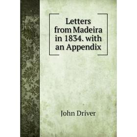 

Книга Letters from Madeira in 1834 with an Appendix