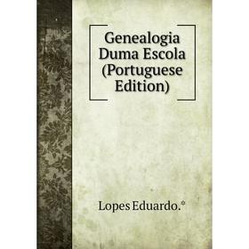 

Книга Genealogia Duma Escola (Portuguese Edition)