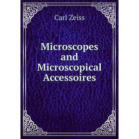 

Книга Microscopes and Microscopical Accessoires