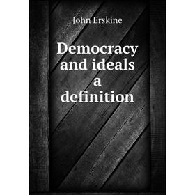 

Книга Democracy and ideals a definition