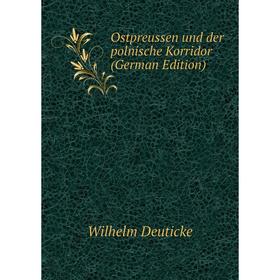 

Книга Ostpreussen und der polnische Korridor