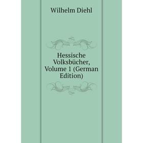 

Книга Hessische Volksbücher, Volume 1 (German Edition)