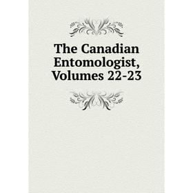

Книга The Canadian Entomologist, Volumes 22-23