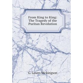 

Книга From King to King: The Tragedy of the Puritan Revolution