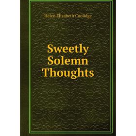

Книга Sweetly Solemn Thoughts