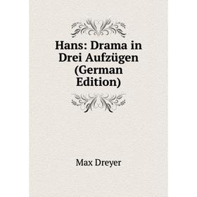 

Книга Hans: Drama in Drei Aufzügen (German Edition)