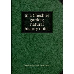 

Книга In a Cheshire garden; natural history notes