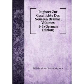 

Книга Register Zur Geschichte Des Neueren Dramas, Volumes 1-3 (German Edition)