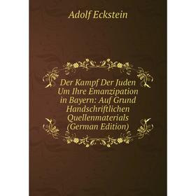 

Книга Der Kampf Der Juden Um Ihre Emanzipation in Bayern: Auf Grund Handschriftlichen Quellenmaterials (German Edition)