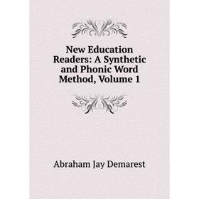 

Книга New Education Readers: A Synthetic and Phonic Word Method, Volume 1