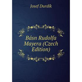 

Книга Básn Rudolfa Mayera (Czech Edition)