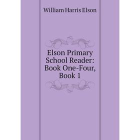 

Книга Elson Primary School Reader: Book One-Four, Book 1