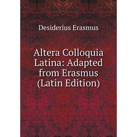 

Книга Altera Colloquia Latina: Adapted from Erasmus (Latin Edition)