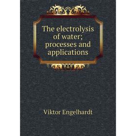 

Книга The electrolysis of water; processes and applications