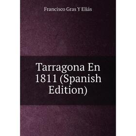 

Книга Tarragona En 1811 (Spanish Edition)
