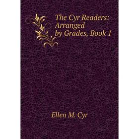 

Книга The Cyr Readers: Arranged by Grades, Book 1