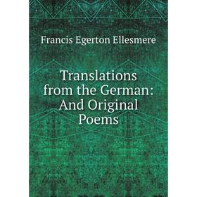 

Книга Translations from the German: And Original Poems