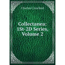 

Книга Collectanea: 1St-2D Series, Volume 2