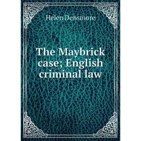

Книга The Maybrick case; English criminal law