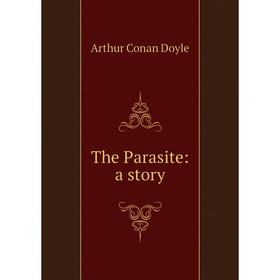 

Книга The Parasite: a story
