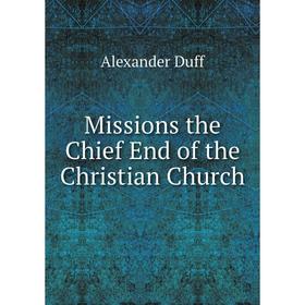 

Книга Missions the Chief End of the Christian Church