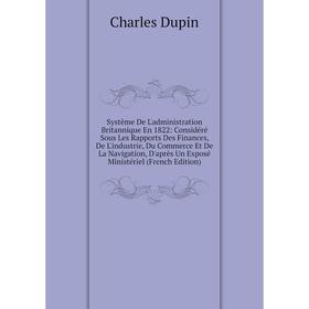 

Книга Système De L'administration Britannique En 1822