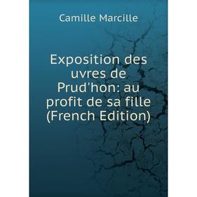

Книга Exposition des uvres de Prud'hon: au profit de sa fille (French Edition)