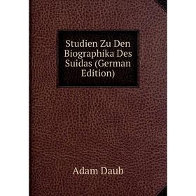 

Книга Studien Zu Den Biographika Des Suidas (German Edition)