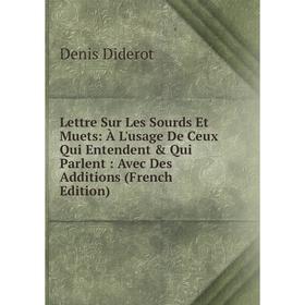 

Книга Lettre Sur Les Sourds Et Muets: À L'usage De Ceux Qui Entendent & Qui Parlent: Avec Des Additions