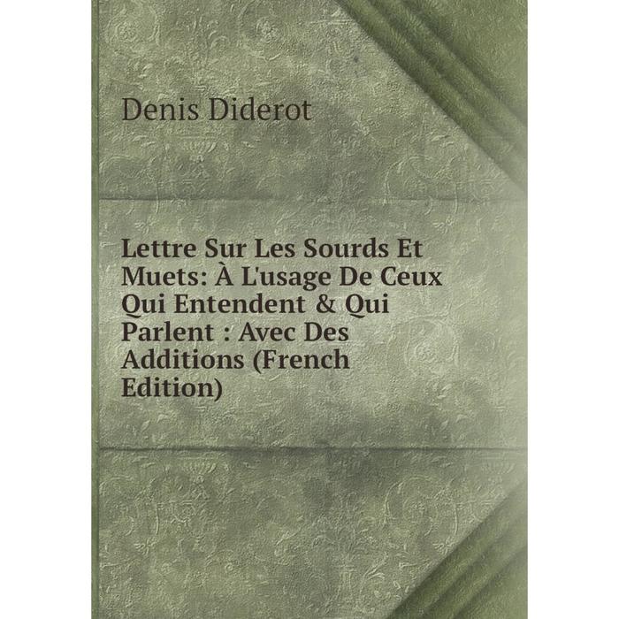 фото Книга lettre sur les sourds et muets: à l'usage de ceux qui entendent & qui parlent: avec des additions nobel press