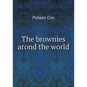 

Книга The brownies arond the world