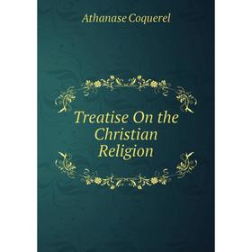 

Книга Treatise On the Christian Religion