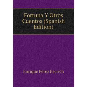 

Книга Fortuna Y Otros Cuentos (Spanish Edition)