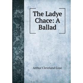 

Книга The Ladye Chace: A Ballad