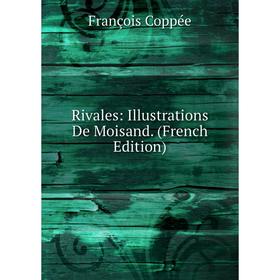 

Книга Rivales: Illustrations De Moisand. (French Edition)