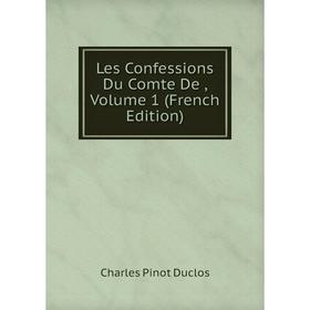 

Книга Les Confessions Du Comte De, Volume 1