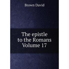 

Книга The epistle to the Romans Volume 17