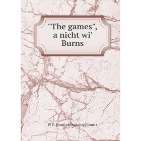 

Книга The games, a nicht wi' Burns