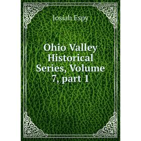 

Книга Ohio Valley Historical Series, Volume 7, part 1