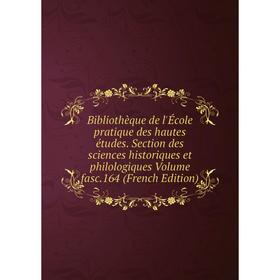 

Книга Bibliothèque de l'École pratique des hautes études. Section des sciences historiques et philologiques Volume fasc.164 (French Edition)