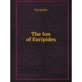 

Книга The Ion of Euripides