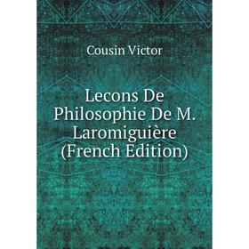 

Книга Lecons De Philosophie De M Laromiguière