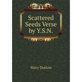 

Книга Scattered Seeds Verse by Y.S.N.