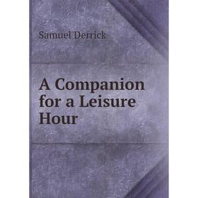 

Книга A Companion for a Leisure Hour