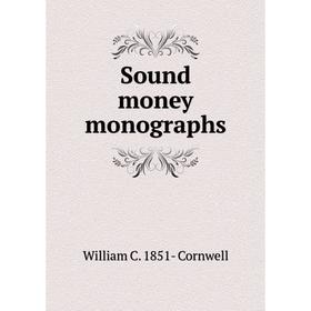 

Книга Sound money monographs