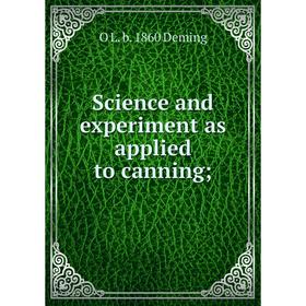 

Книга Science and experiment as applied to canning
